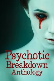 Psychotic Breakdown Anthology (2023)