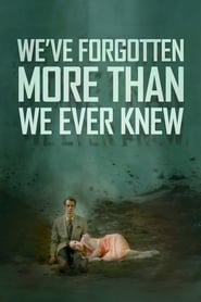 We’ve Forgotten More Than We Ever Knew (2016)