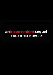 An Inconvenient Sequel: Truth to Power (2017)