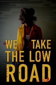 We Take the Low Road (2018)